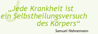 "Jede Krankheit ist ein Selbstheilungsversuch des Körpers."